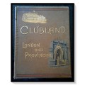 CLUBLAND - London and Provincial - Joseph Hatton - 49 Illustrations - 16 Plates - Virtue & Co. 1890