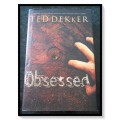 TED DEKKER: Obsessed - First Edition, 1st Print, 2005, Westbow Press - VG Condition See Pics.