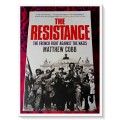 The Resistance: The French Fight Against the Nazis by Matthew Cobb - Softcover - Excellent Condition