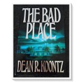 Dean Koontz: The Bad Place - First American Edition - Hardcover - 1990 - PUTNAM & SONS - (A)