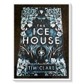 The Ice House by TIM CLARE - 2019 - First Edition Hardcover - Canongate Press - Condition: A+