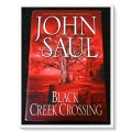 Black Creek Crossing by JOHN SAUL - First American Edition - March 2004 - Ballantine Books - VG+