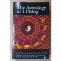 The Astrology of I Ching: Translated from the `Ho Map Lo Map Rational No.` Manuscript Anonymous