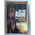 We Two Alone - Attack and Rescue in the Congo ~ Ruth Hege