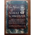 The Africa of Albert Schweitzer ~ Charles R Joy & Melvin Arnold