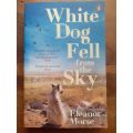 (signed) White Dog Fell From The Sky ~ Eleanor Morse
