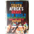 South Africa`s Brave New World ~ R W Johnson