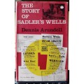The Story of Sadler`s Wells ~ Dennis Arundell
