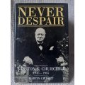 Never Despair - Winston Churchill ~ Martin Gilbert