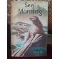 Seal Morning ~ Rowena Farre