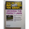 What the Experts May Not Tell You About Growing the Perfect Lawn ~ Tom Ogren