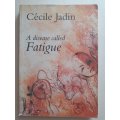 A Disease Called Fatigue ~ Cecile Jadin