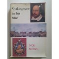 Shakespeare In His Time ~ Ivor Brown