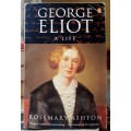George Eliot - A Life ~ Rosemary Ashton