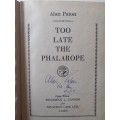(signed) Too Late The Phalarope ~ Alan Paton