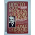 How To Stop Worrying and Start Living ~ Dale Carnegie