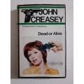 Dead or Alive ~ John Creasey