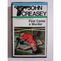 First Came a Murder ~ John Creasey