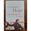 My Mother`s Lovers ~ Christopher Hope