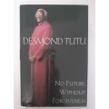 No Future Without Forgiveness ~ Desmond Tutu
