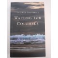 Waiting for Columbus ~ Thomas Trofimuk