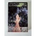 Crazy as Chocolate ~ Elisabeth Hyde