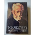 Tchaikovsky ~ Anthony Holden