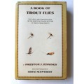 A Book of Trout Flies ~ Preston J Jennings