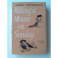 Killing A Mouse On Sunday ~ Emeric Pressburger
