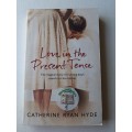 Love In The Present Tense ~ Catherine Ryan Hyde