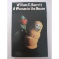 A Woman in the House ~ William E Barrett