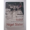 Toast ~ Nigel Slater