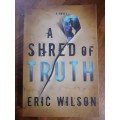 A Shred of Truth ~ Eric Wilson
