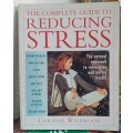 The Complete Guide to Reducing Stress ~ Chrissie Wildwood