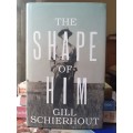 The Shape of Him ~ Gill Schierhout