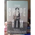 The Shape of Him ~ Gill Schierhout