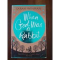 When God Was A Rabbit ~ Sarah Winman