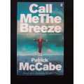 Call Me The Breeze ~ Patrick McCabe