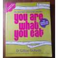 You Are What You Eat ~ Dr Gilliam McKeith