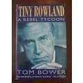 Tiny Rowland: A rebel tycoon ~ Tom Bower