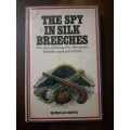 The Spy In Silk Breeches ~ Ronald Seth