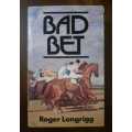 Bad Bet ~ Roger Longrigg