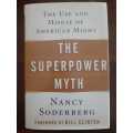 The Superpower Myth: The Use and Misuse of American Might ~ Nancy Soderberg