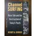 Channel Surfing: Racism, the Media, and the Destruction of Today`s Youth ~ Henry A. Giroux