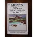 The Cumbrian Trilogy ~ Melvyn Bragg