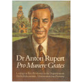 DR. ANTON RUPERT, PRO MUNERE GRATES, LESINGS AS ERE PROFESSOR UNIVERSITEIT VAN PRETORIA *GETEKEN*