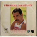 FREDDIE MERCURY - I WAS BORN TO LOVE YOU / STOP ALL THE FIGHTING (7 INCH SINGLE/VINYL)