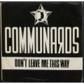 COMMUNARDS - DON¿T LEAVE ME THIS WAY / SANCTIFIED  (7 SINGLE/VINYL)