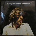 JIM CAPALDI - OH HOW WE DANCED (LP/VINYL)