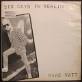 MIKE BATT - SIX DAYS IN BERLIN (LP/VINYL)
